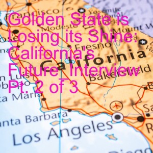 Part 2 of 3: The Golden State is Losing its Shine - What Are the Problems with California Economy?_Episode 31, Season 2