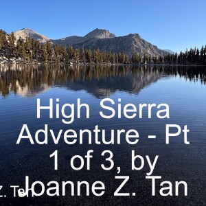 High Sierra Adventure True Stories, Part 1 of 3 - Joanne Z. Tan, Season 2, Episode 33