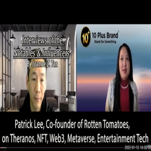 Episode 47: Joanne Z. Tan Interviews Rotten Tomatoes Co-founder on Creator Economy, Learn to Earn Education based on Web3 & NFT Metaverse  - Interviews of Notables & Influencers
