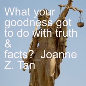 Episode 98: What has ”Are you Good’” got to do with truth and beliefs? _ A 3-minute ”Truth” based on Nietzsche_Joanne Z. Tan