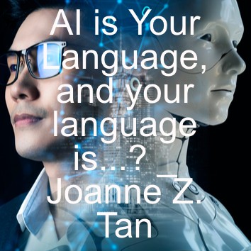 Natural Language Processing and LLM: They are as Dumb or Intelligent as Your LANGUAGE_by Joanne Z. Tan_Episode 18, Season 2