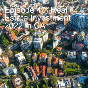 Episode 40: Joanne Z. Tan Interviews Michael Van Every on Real Estate Investment 2022 in CA - Where, What, Why, for Residential and Commercial Properties_Interviews of Notables and Influencers