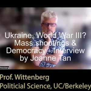 Episode 84: Ukraine War & World War III? Mass Shootings & Democracy_Interview of Notables & Influencers