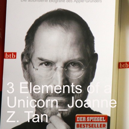 Steve Jobs' Secret Sauce for Turning a Startup into Apple: 3 Elements of a Unicorn_Joanne Z. Tan_Episode 22, Season 2