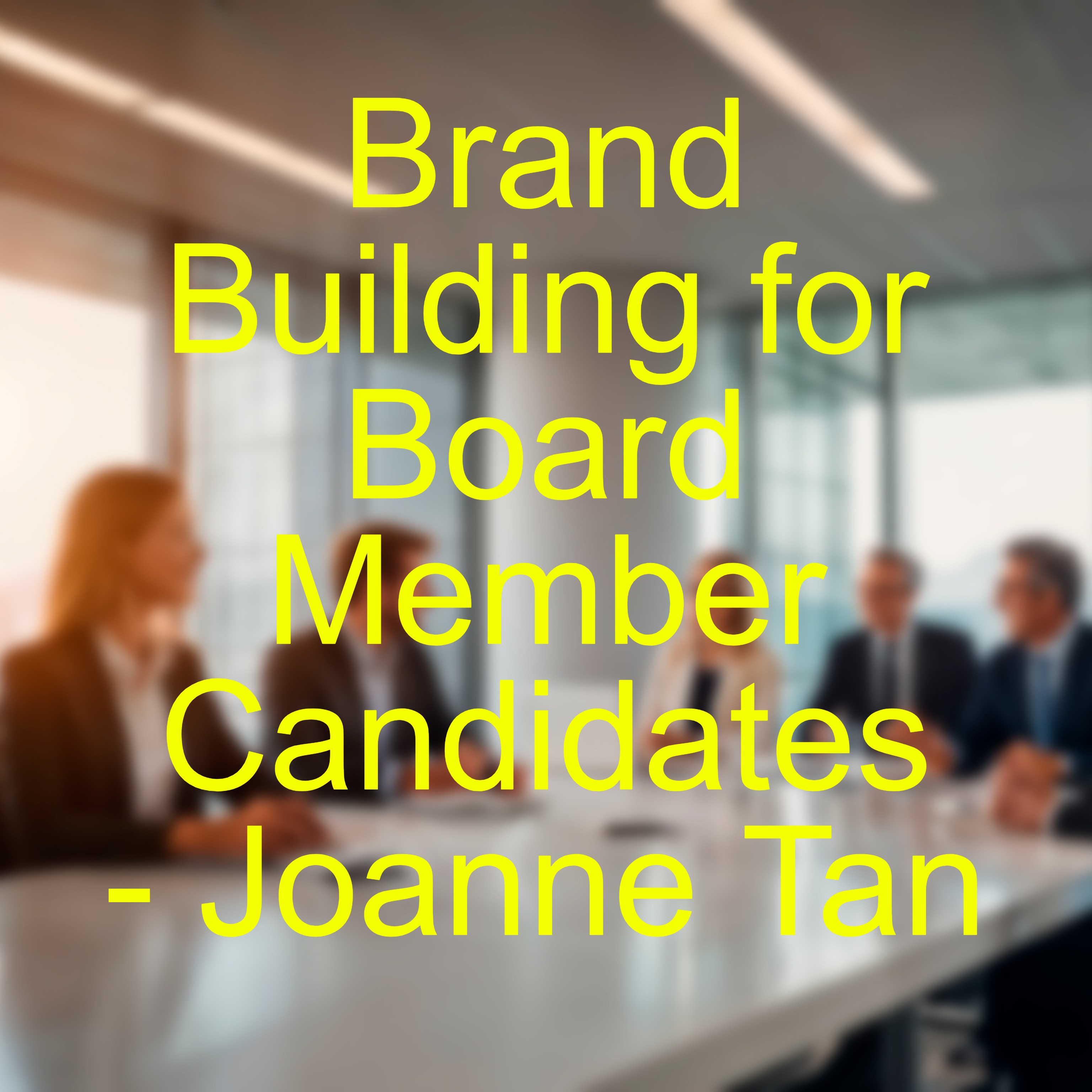 Personal Brand Building for Board Member Candidates and Board Assessment Improvement_Season 2, Episode 40