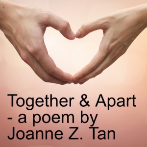 Episode 66: Together and Apart_a poem by Joanne Z. Tan