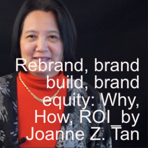 Episode 82: Rebrand, Brand Build, Brand Equity, Brand Management: Why & How, ROI - by 10 Plus Brand, Inc.