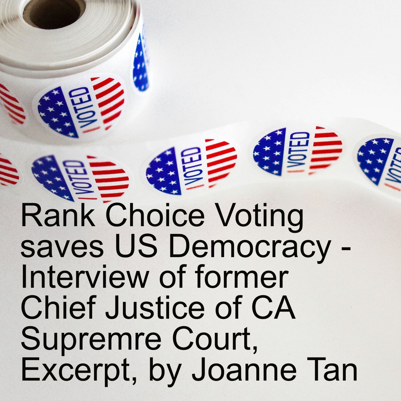 Save US Democracy: Voters have more choices than two-party candidates with Rank Choice Voting - Excerpt from Interview of Former Chief Justice of CA Supreme Court _ Episode 29, Season 2