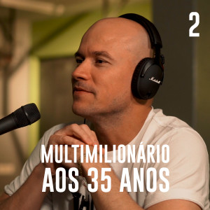 002 - Multimilionário aos 35 Anos - Jacks Santos