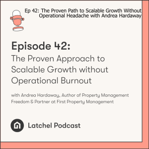 Ep 42: The Proven Path to Scalable Growth Without Operational Headache with Andrea Hardaway