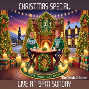 The Irish Column Show (Christmas Special) 22/12/24