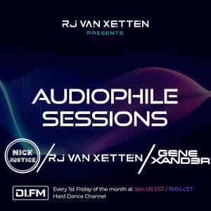 Audiophile Sessions Episode 062 (4 Hours) - Special Guest: Nick Justice, RJ Van Xetten, Gene Xander