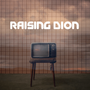 Ep. 04 - Raising Dion