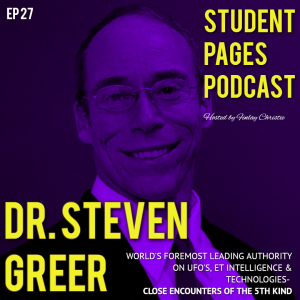 Episode 27: Dr. Steven Greer - World's Leading Authority on UFO's, ET Intelligence & Technologies!