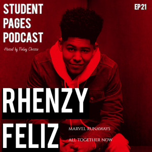 EPISODE 21: US ACTOR RHENZY FELIZ on MARVEL RUNAWAYS & NETFLIX ALL TOGETHER NOW