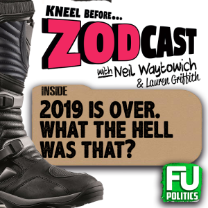 ZODCAST - 2019 IS OVER...WTF WAS THAT?!