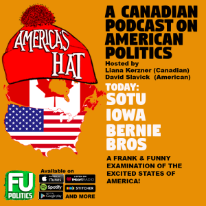 AMERICA'S HAT - CDN PODCAST ABOUT US POLITICS: SOTU, IOWA, BERNIE BROS & MORE