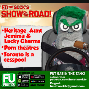 ED THE SOCK - AUNT JEMIMA & LUCKY CHARMS, PORN THEATRE CONDOS, TORONTO IS A PIT