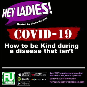 HEY LADIES - HOW TO BE KIND DURING A VIRUS THAT ISN'T