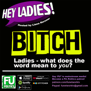 HEY LADIES - BITCH! What does the word mean to you?