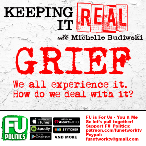 KEEPING IT REAL - GRIEF. PART ONE.