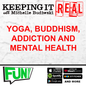 KEEPING IT REAL - YOGA, BUDDHISM, ADDICTION & MENTAL HEALTH