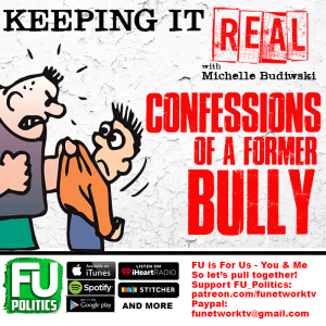 KEEPING IT REAL - CONFESSIONS OF A FORMER BULLY!