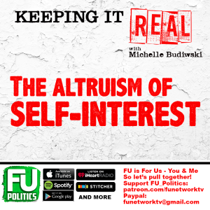 KEEPING IT REAL - THE ALTRUISM OF SELF-INTEREST