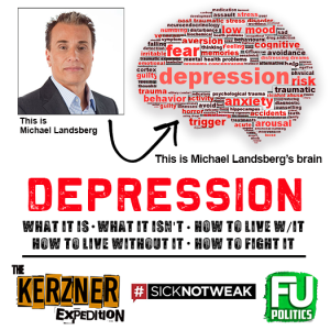 EP #5 - The KERZNER EXPEDITION - Depression & Mental Illness w/Michael Landsberg #SickNotWeak