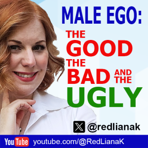 MALE EGO: THE GOOD, THE BAD AND THE UGLY