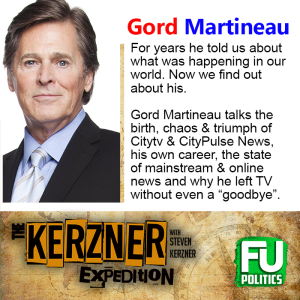 EP #7 - The KERZNER EXPEDITION - GORD MARTINEAU & THE BIRTH (AND DEATH) OF CITY TV & CITYPULSE NEWS & MORE