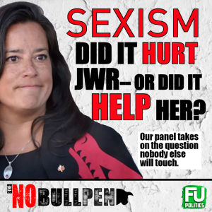 EP #8 - The NOBULLpen - JWR & SEXISM - DID IT HURT HER OR HELP HER?