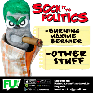 SOCK IT TO POLITICS - BURNING BERNIER & MORE