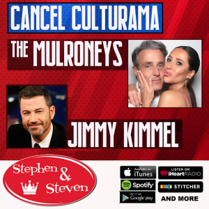 STEPHEN & STEVEN - MULRONEYS, JIMMY KIMMEL & CANCEL CULTURE