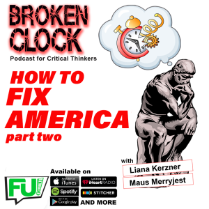 BROKEN CLOCK: HOW TO FIX AMERICA, PART 2
