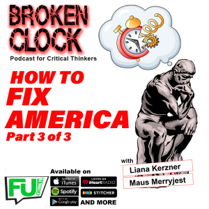 BROKEN CLOCK - HOW TO FIX AMERICA, PART 3