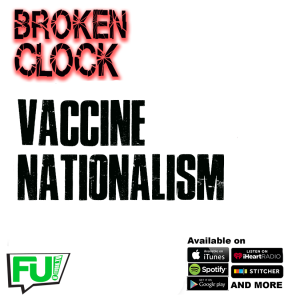 BROKEN CLOCK - VACCINE NATIONALISM