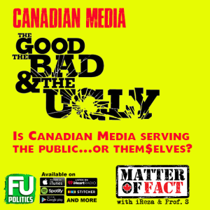 MATTER OF FACT - THE CANADIAN MEDIA - SERVING US OR THEM$ELVES?