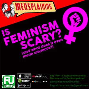 MENSPLAINING - ARE MEN SCARED OF FEMINISTS?