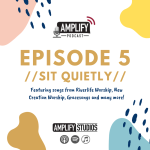 Amplify Podcast Episode 5 // Sit Quietly