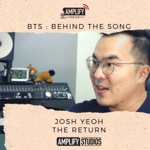 BTS:: Behind The Song Interview with Josh Yeoh // The Return