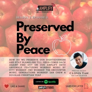 Amplify Podcast Season 2 Episode 6 // Preserved By Peace