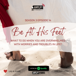 Amplify Podcast Season 3 Episode 14 // Be At His Feet