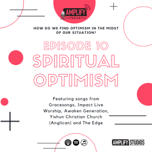 Amplify Podcast Episode 10 // Spiritual Optimism