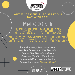 Amplify Podcast Episode 11 // Start Your Day With God