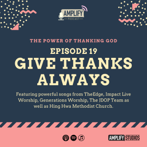 Amplify Podcast Episode 19 // Give Thanks Always