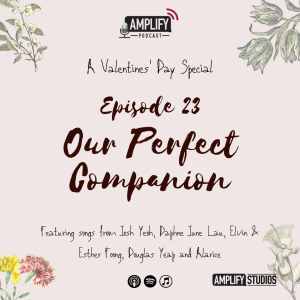 Amplify Podcast Episode 23 // Our Perfect Companion