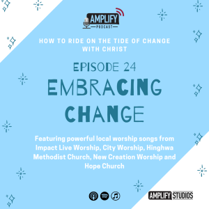 Amplify Podcast Episode 24 // Embracing Change