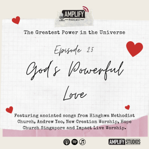 Amplify Podcast Episode 25 // God's Powerful Love