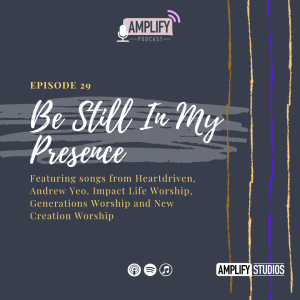 Amplify Podcast Episode 29 // Be Still In My Presence